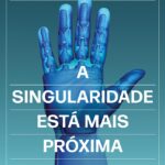 A Singularidade está mais próxima