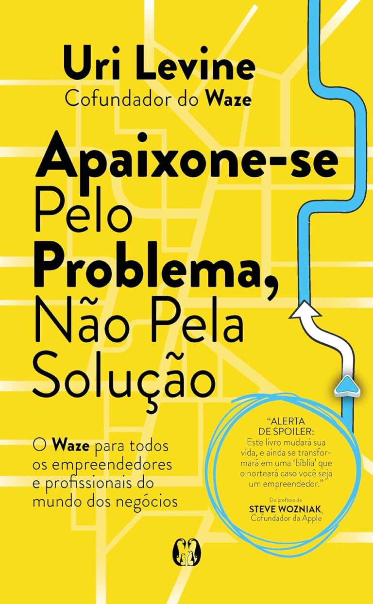 Apaixone-se pelo problema, não pela solução